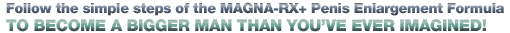 Become a Bigger Man with Magna Rx+ Penis Enlargement Pills
